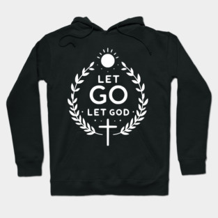 Let Go Let God Hoodie