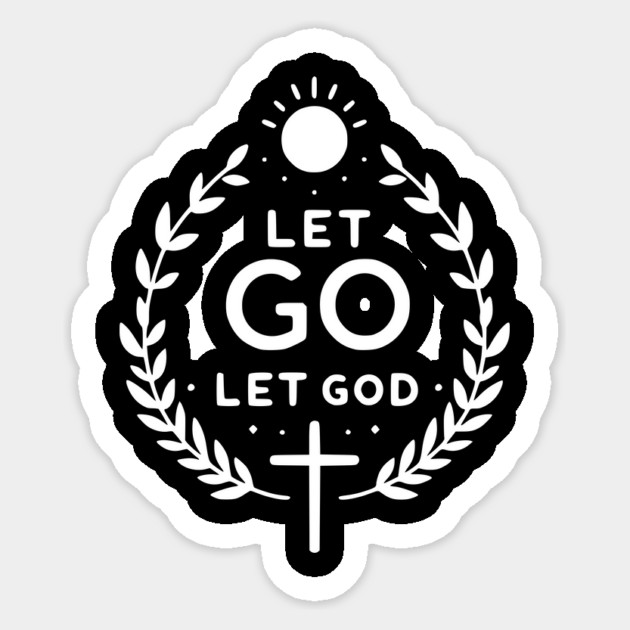 Let Go Let God Sticker by Frank Ring