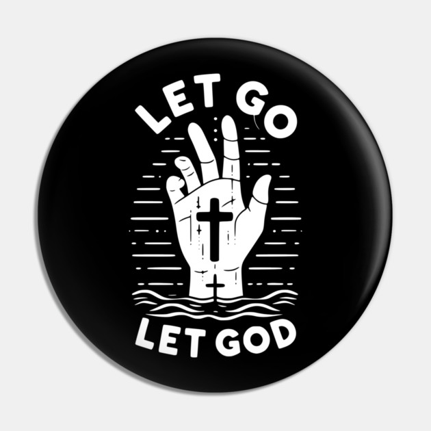 Let Go Let God Pin by Frank Ring