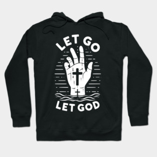 Let Go Let God Hoodie