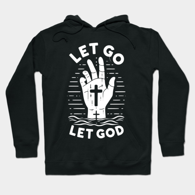 Let Go Let God Hoodie by Frank Ring