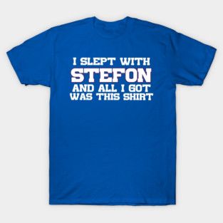 I Slept With Stefon And All I Got Was This Shirt T-Shirt