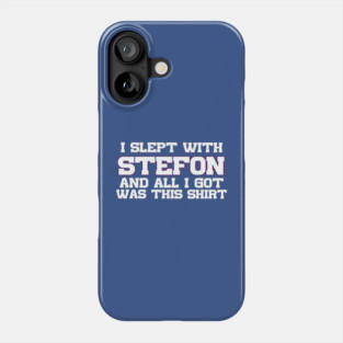 I Slept With Stefon And All I Got Was This Shirt Phone Case