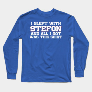 I Slept With Stefon And All I Got Was This Shirt Long Sleeve T-Shirt