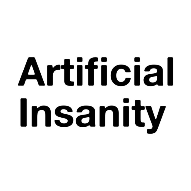 Artificial Insanity by Strangelove AI