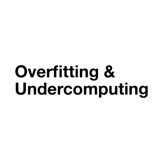 Overfitting & Undercomputing by Strangelove AI