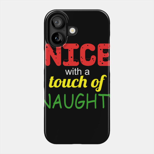 Nice With a Touch of Naughty Phone Case by MCALTees