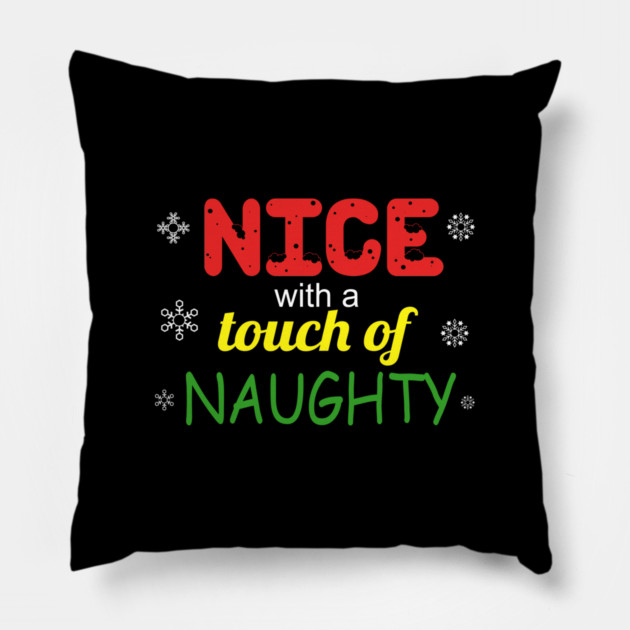 Nice With a Touch of Naughty Pillow by MCALTees