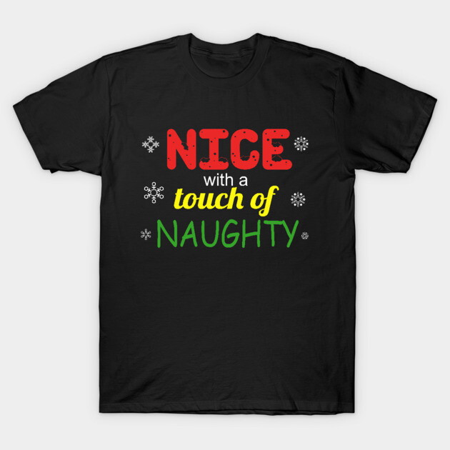 Nice With a Touch of Naughty T-Shirt by MCALTees
