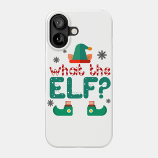 What the Elf? Phone Case