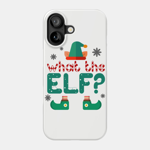 What the Elf? Phone Case by MCALTees