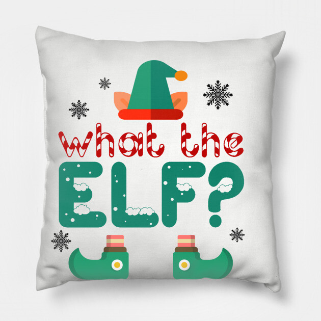 What the Elf? Pillow by MCALTees