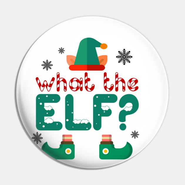 What the Elf? Pin by MCALTees