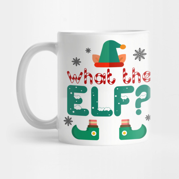 What the Elf? by MCALTees