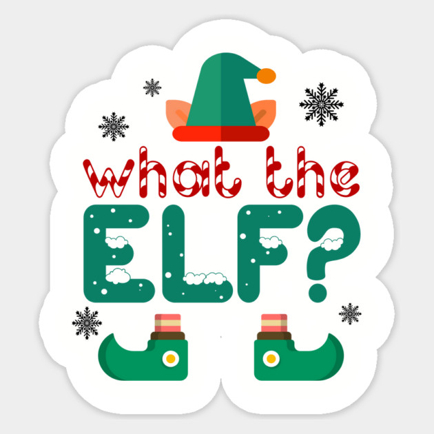 What the Elf? Sticker by MCALTees