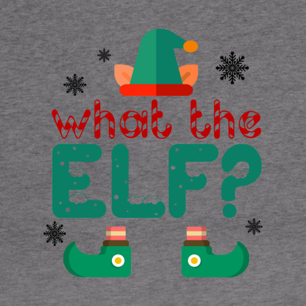 What the Elf? by MCALTees