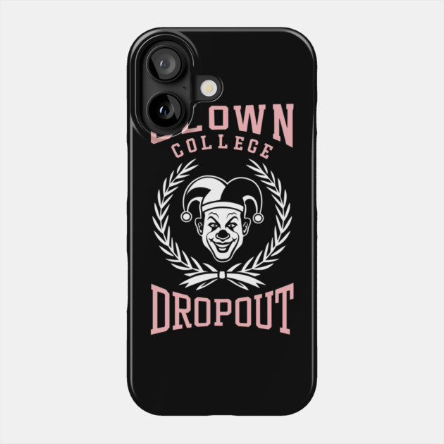 Clown College Dropout Prankster Parody Phone Case by Anticorporati