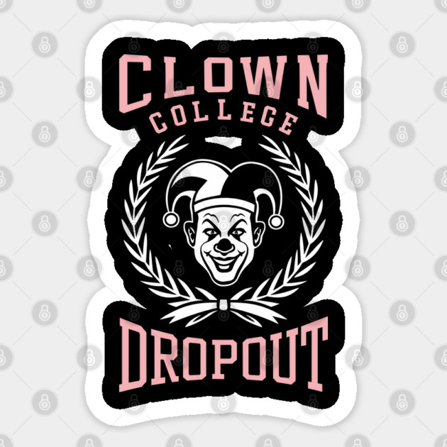 Clown College Dropout Prankster Parody Sticker by Anticorporati