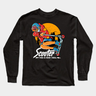 This Is How I Roll Cute & Funny Scooter Lover Pun Long Sleeve T-Shirt