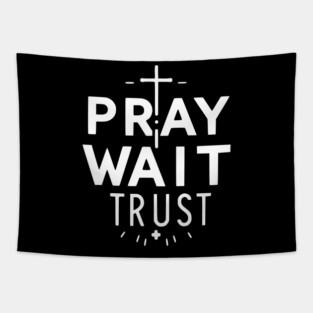 Pray Wait Trust Tapestry