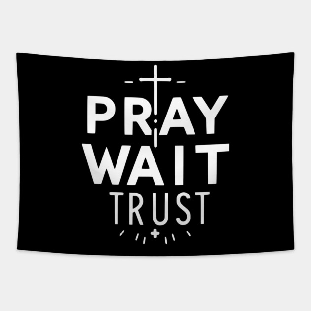 Pray Wait Trust Tapestry by Frank Ring
