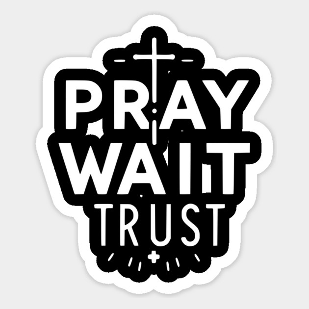 Pray Wait Trust Magnet by Frank Ring