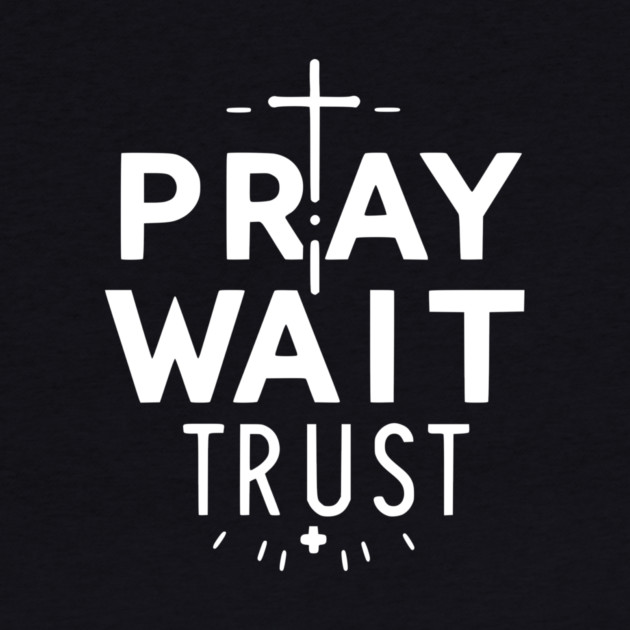 Pray Wait Trust by Frank Ring