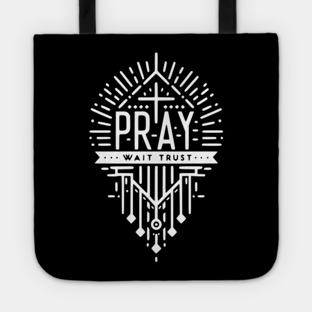 Pray Wait Trust Tote by Frank Ring