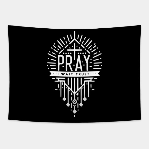 Pray Wait Trust Tapestry by Frank Ring