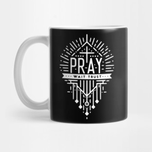 Pray Wait Trust Mug