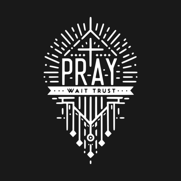 Pray Wait Trust by Frank Ring