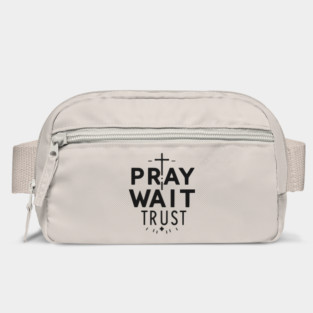 Pray Wait Trust Bag