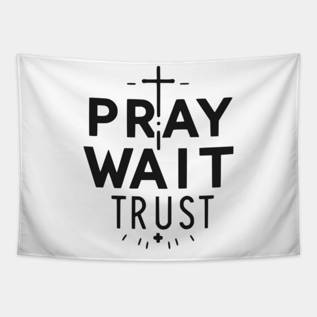 Pray Wait Trust Tapestry by Frank Ring