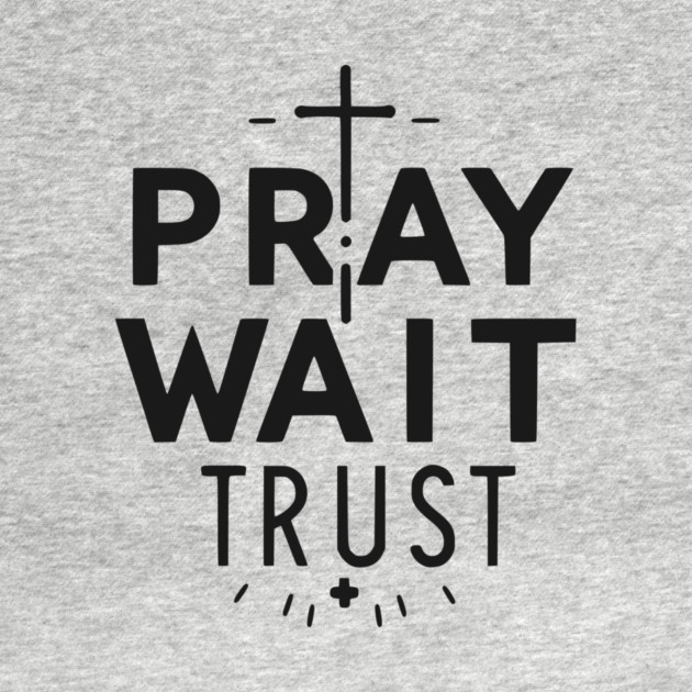 Pray Wait Trust by Frank Ring