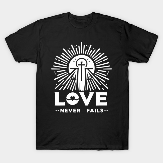 Love Never Fails T-Shirt by Frank Ring