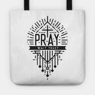 Pray Wait Trust Tote