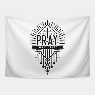 Pray Wait Trust Tapestry