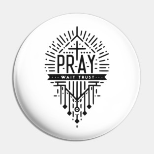 Pray Wait Trust Pin