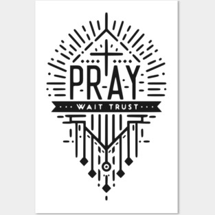 Pray Wait Trust Posters and Art