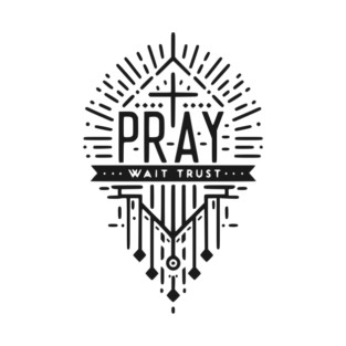 Pray Wait Trust T-Shirt