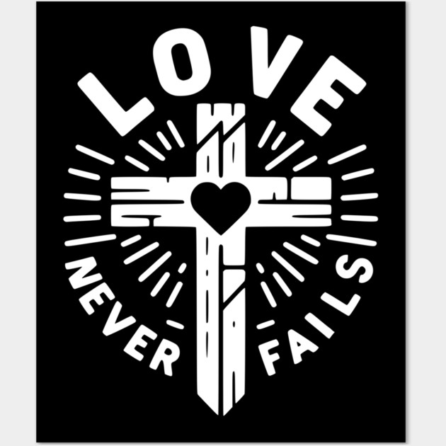 Love Never Fails Wall Art by Frank Ring