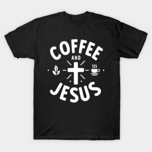 Coffee and Jesus T-Shirt