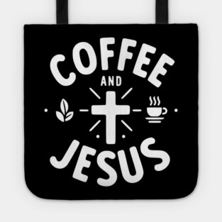 Coffee and Jesus Tote