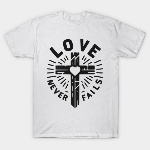 Love Never Fails T-Shirt by Frank Ring