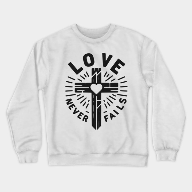 Love Never Fails Crewneck Sweatshirt by Frank Ring