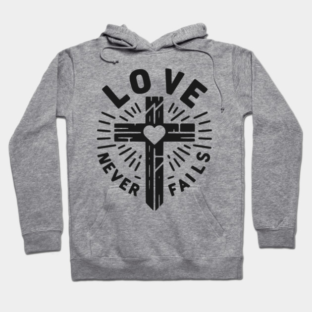 Love Never Fails Hoodie by Frank Ring