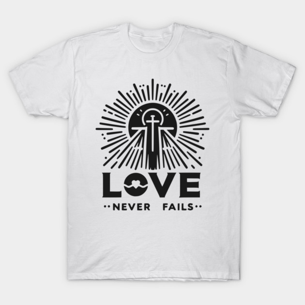 Love Never Fails T-Shirt by Frank Ring