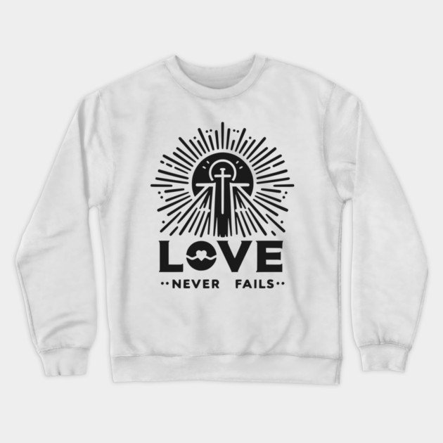 Love Never Fails Crewneck Sweatshirt by Frank Ring