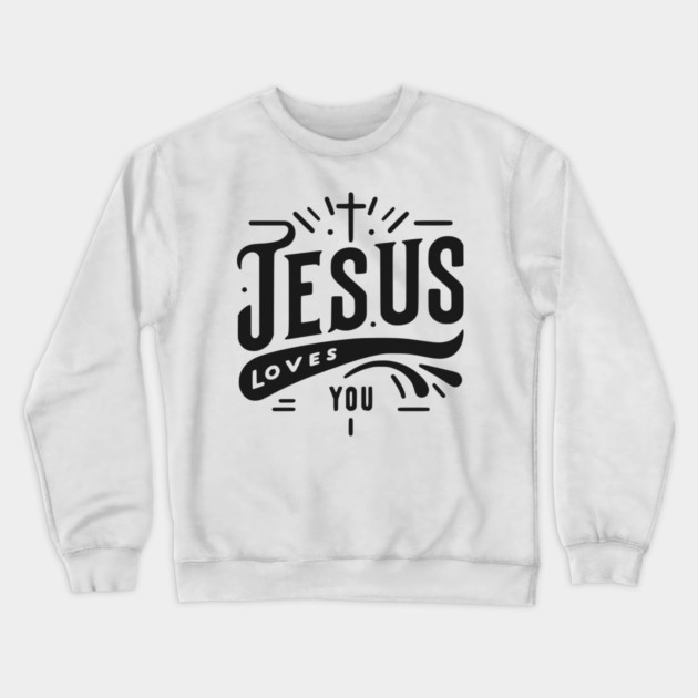 Jesus Loves You Crewneck Sweatshirt by Frank Ring
