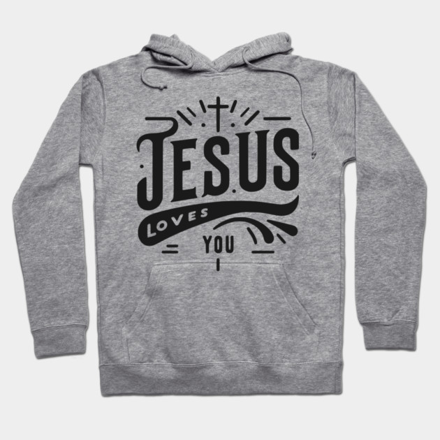 Jesus Loves You Hoodie by Frank Ring